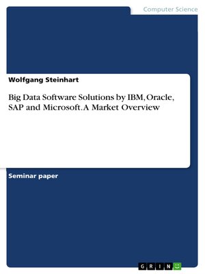 cover image of Big Data Software Solutions by IBM, Oracle, SAP and Microsoft. a Market Overview